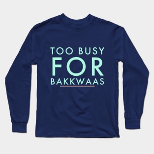 Fasbytes Typography Too Busy For Baakwaas Long Sleeve T-Shirt